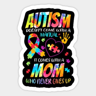 Autism Doesn't Come With A Manual It Comes With A Mom Sticker